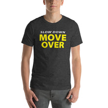 Load image into Gallery viewer, Slow Down Move Over - Shirt